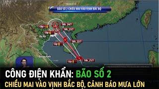 Bão số 2 chiều mai vào vịnh Bắc Bộ cảnh báo mưa lớn từ đêm mai  VTVWDB