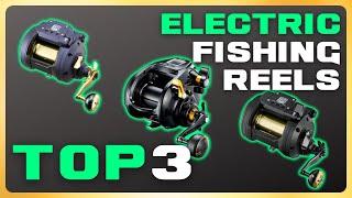 Top 3 Electric Fishing Reels