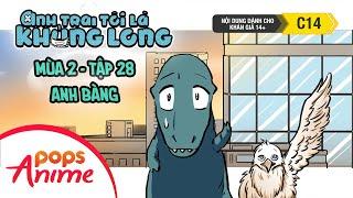 Anh Trai Tôi Là Khủng Long Mùa 2 - Tập 28 - Anh Bàng