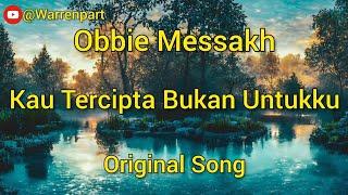 Kau Tercipta Bukan Untukku  Obbie Messakh Original  Lyric lagu jadul indonesia enak di dengar