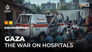 Why is Israel targeting hospitals in Gaza?  Al Jazeera World Documentary