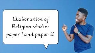 Elaboration of Religion studies paper 1 and paper 2 grade 12 topics