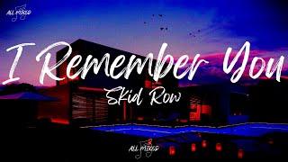 Skid Row - I Remember You Lyrics