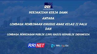 PERJANJIAN KERJA SAMA  LPKA KELAS II PALU DAN LEMBAGA PENYIARAN PUBLIK RADIO REPUBLIK INDONESIA