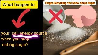 What happens to your cell energy source when you stop eating sugar?
