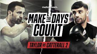 This Will Be His Last Fight - Josh Taylor vs Jack Catterall 2 Make The Days Count Pre-Fight Doc