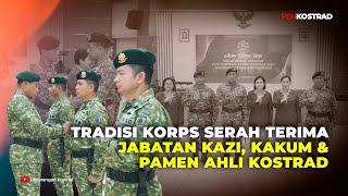 TRADISI KORPS SERAH TERIMA JABATAN KAZI KAKUM & PAMEN AHLI KOSTRAD