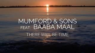 THERE WILL BE TIME  Mumford & Sons feat. Baaba Maal  Sub español + lyrics.