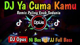 DJ YA CUMA KAMU REMIX TERBARU FULL BASS 2022 - DJ Opus