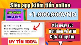 App kiếm tiền online miễn phí rút +1.000.000đngày về atm cực kì uy tín với cách kiếm tiền 2024