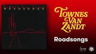 Townes Van Zandt - Roadsongs Official Full Album Stream