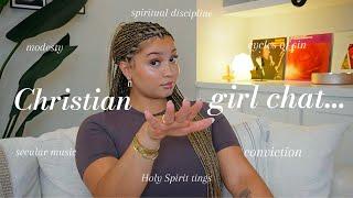 CHRISTIAN GIRL CHAT let’s talk modesty + secular music + growing in Christ + sin & more