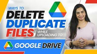How to Delete Duplicate Files While Uploading to Google Drive  Cloud Duplicate Finder