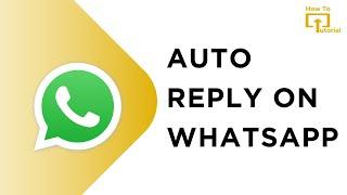 How To Auto Reply In WhatsApp  Set Auto reply in WhatsApp Full Guide