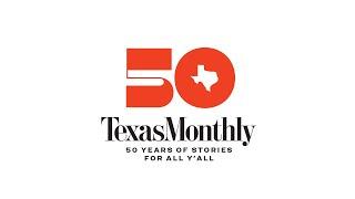 Texas Monthly  50 Years of Texas Journalism  Stories for All Yall
