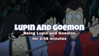 Lupin and Goemon being Lupin and Goemon for 248 minutes Lupin the third