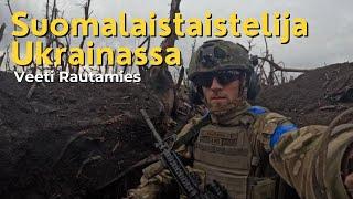 Suomalaistaistelijan kokemuksia Ukrainasta - Veeti Rautamies