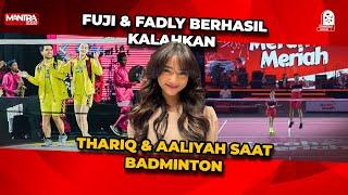 FUJI DAN FADLY BERHASIL KALAHKAN TIM THARIQ DAN AALIYAH SAAT TANDING BADMINTON