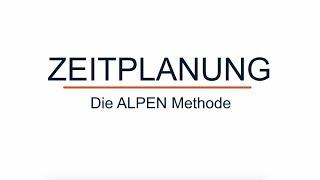 Zeitmanagement – Effizienter arbeiten mit der ALPEN Methode