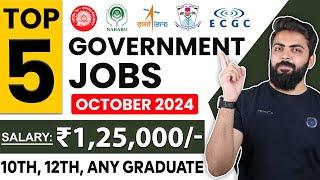 OCTOBER 2024 Top 5 Government Job Vacancies for Freshers  10th Pass 12th Pass  You Must Apply