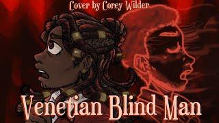 Venetian Blind Man - Will Wood Cover by Corey Wilder