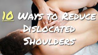 Ten Ways To Reduce A Dislocated Shoulder