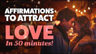 Attract Love and Improve Relationships 50-Minute Powerful Love Affirmations