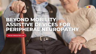 Beyond Mobility Assistive Devices for Peripheral Neuropathy