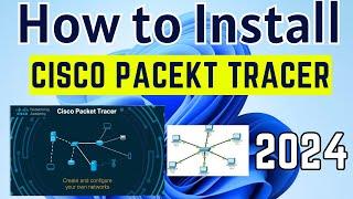 Download & Install Cisco Packet Tracer Step-by-Step Complete Guide 2024  Cisco Packet Tracer