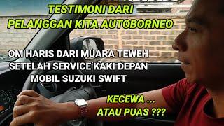 Testimoni Pelanggan Auto Borneo Tes Drive setelah perbaikan kaki kaki depan SWIFT