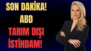 SON DAKİKA ABD TARIM DIŞI İSTİHDAM