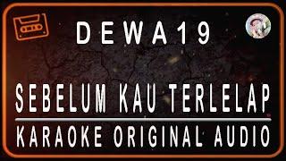 DEWA 19 - SEBELUM KAU TERLELAP - KARAOKE ORIGINAL AUDIO