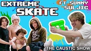 EXTREME GAME OF SKATE FT. SUNNY SULJIC - THE CAUSTIC SHOW