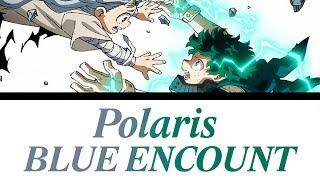 My Hero Academia Season 4 Opening FULL「Polaris」- BLUE ENCOUNT Romaji Español English Lyrics