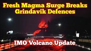 IMO Update Fresh Magma Surge Breaks Grindavik Lava Defence Walls Iceland KayOne Volcano Eruption