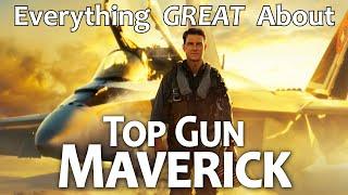 Everything GREAT About Top Gun Maverick