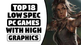 Top 18 Best Games For LOW SPEC PCs  4GB  RAM  512MB  1GB  VRAM  High Graphics