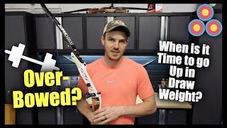 Going Up In Archery Draw Weight  How To Decide if you are Over Bowed