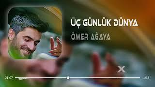 Ömer Ağaya - Üç Günlük Dünya Remix