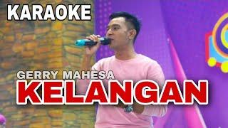 Kelangan Karaoke Gerry Mahesa Musik