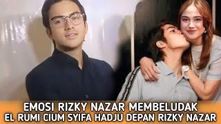 Mantan Gak Boleh Panas  Emosi Rizky Nazar Membeludak Saat El Rumi Cium Syifa Hadju Depan Dirinya.