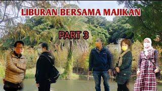 LIBURAN BERSAMA MAJIKAN PART 3