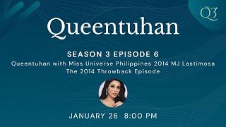 Queentuhan S3E6 Queentuhan w Miss Universe PH 2014 MJ Lastimosa The 2014 Throwback Episode