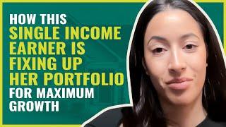 How This Single Income Earner Is Fixing Up Her Portfolio For Maximum Growth  #261