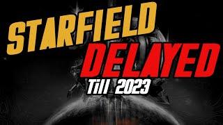 STARFIELD IS DELAYED to 2023 My Thoughts