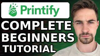 Printify Tutorial for Beginners 2024  How to Use Printify To Sell Products with Shopify & Etsy