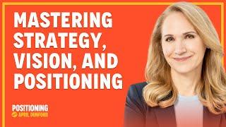 Mastering Strategy Vision and Positioning