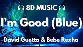 David Guetta & Bebe Rexha - Im Good Blue  8D Audio 