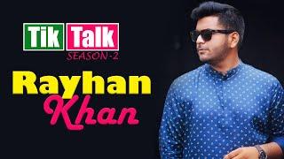 Tik Talk with Rayhan Khan  Season - 2  Episode - 23  Celebrity interview Show 