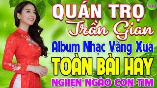 Quán Trọ Trần Gian  LK Nhạc Vàng Xưa Hay Nhất Nghe Nghẹn Ngào Con Tim  Nhạc Trữ Tình Hay Nhất 2024